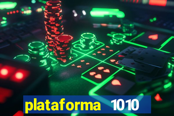 plataforma 1010 jogo do tigre